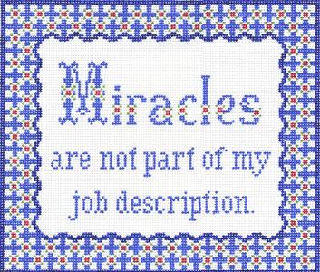 Sayings - MIRACLES ARE.......  13ct