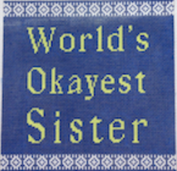 Sayings - WORLD’S OKAYEST SISTER   13ct