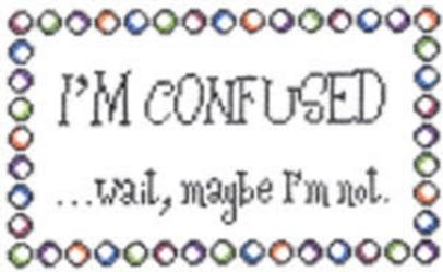 Sayings - I'M CONFUSED...  13ct