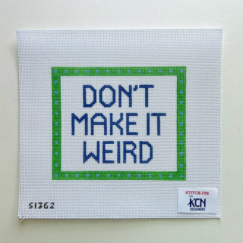 Don't Make It Weird