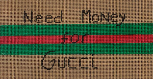 Need Money for Gucci 13ct
