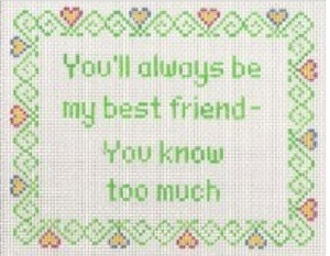Signs: You'll always be by best friend....