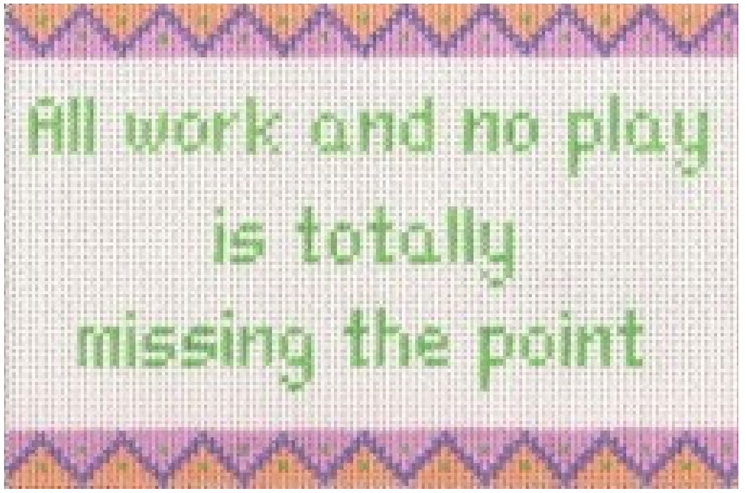 Signs: All Work and No Play...
