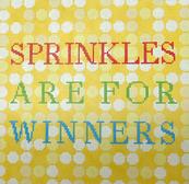 SPRINKLES ARE FOR WINNERS  13ct
