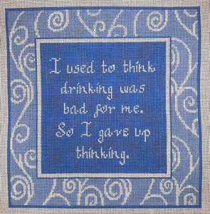 Drinking was Bad for Me... - Family Arts Needlework Shop