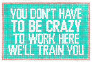 You Don't Have to be Crazy...
